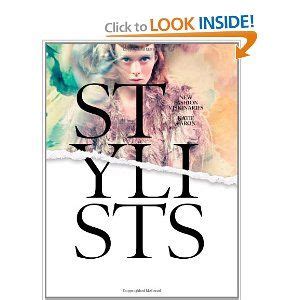  Stylist:  A Celebration of Fashion Visionaries Through Intimate Portraits and Threads of History