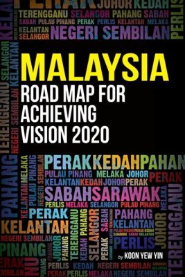 Vision 2020: Transforming Malaysia - De Toekomst Voorgeschilderd en Een Economische Roadmap Ontvouwd